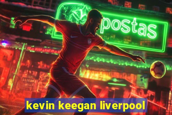 kevin keegan liverpool